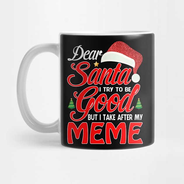 Dear Santa I Tried To Be Good But I Take After My MEME T-Shirt by intelus